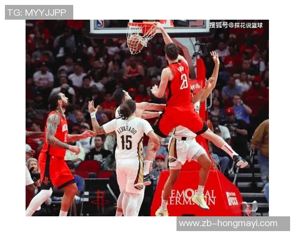 火箭队与鹈鹕队精彩对决回放全程回顾与精彩瞬间分析 火箭队与鹈鹕队精彩对决回放全程回顾与精彩瞬间分析